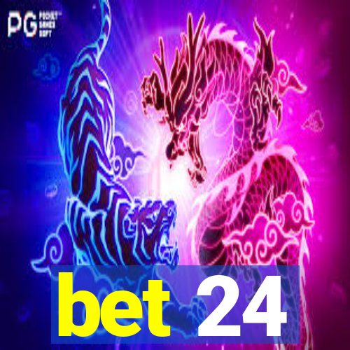 bet 24